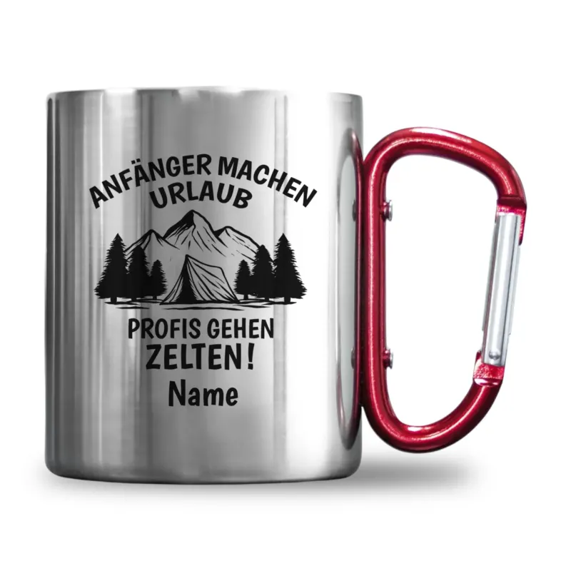 Bild: Personalisierte Edelstahl-Tasse mit Karabiner - Anfänger machen Urlaub Profis gehen Zelten! - Outdoor Tasse für Camper.
