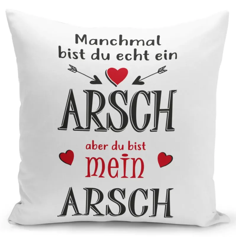 Bild: Kissen - Du bist ein Arsch aber du bist mein Arsch.