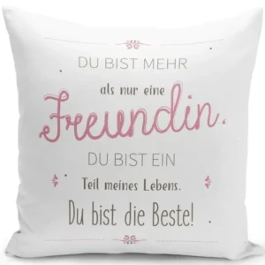 Bild: Kissen - Du bist mehr als nur eine Freundin, Du bist ein Teil meines Lebens. Du bist die Beste!.