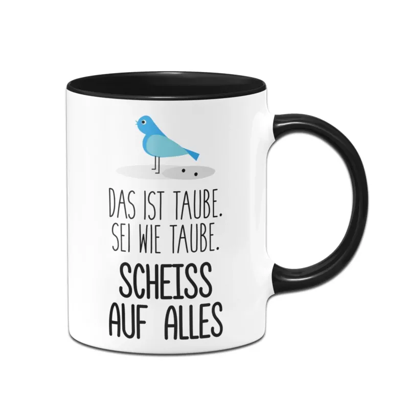 Bild: Tasse - Sei wie Taube, scheiss auf alles.