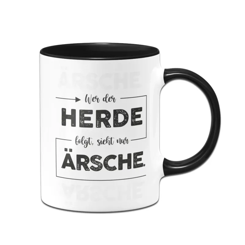 Bild: Tasse - Wer der Herde folgt, sieht nur Ärsche..