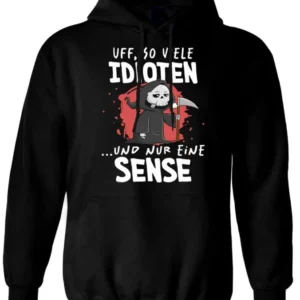 Bild: Sensebald Hoodie - Uff, so viele Idioten und nur eine Sense.