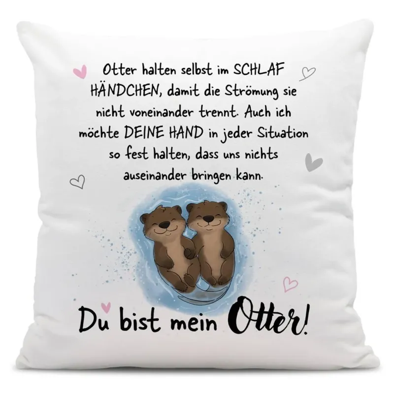 Bild: Kissen - Ich möchte Deine Hand in jeder Situation fest halten. Du bist mein Otter!.