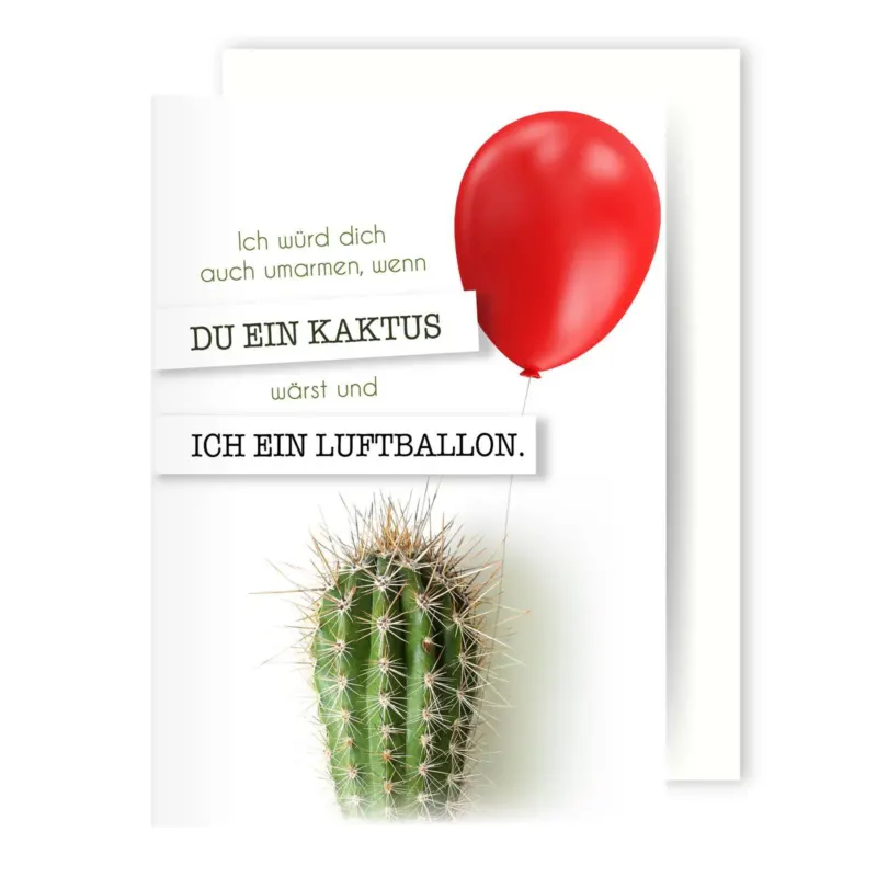 Bild: Liebeskarte - Ich würde dich auch umarmen, wenn Du ein Kaktus wärst und ich ein Luftballon..