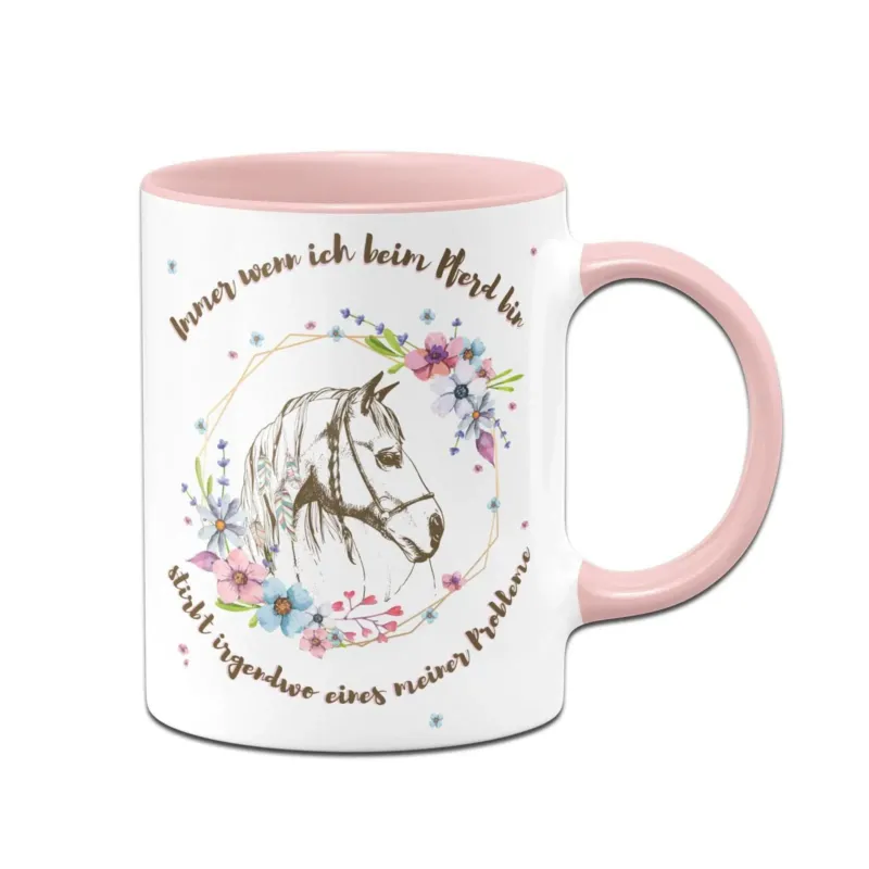 Bild: Tasse - Immer wenn ich beim Pferd bin stirbt irgendwo eines meiner Probleme.