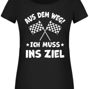 Bild: T-Shirt Damen - Aus dem Weg! Ich muss ins Ziel.
