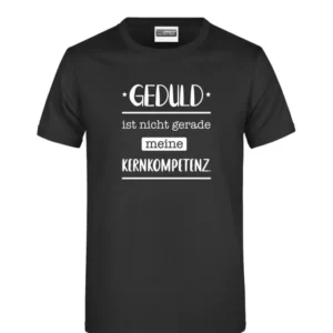 Bild: T-Shirt - Geduld ist nicht gerade meine Kernkompetenz..