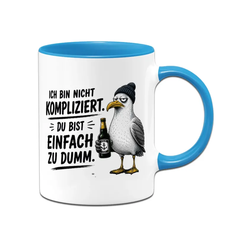 Bild: Möwen Tasse - Ich bin nicht kompliziert. Du bist einfach zu dumm..