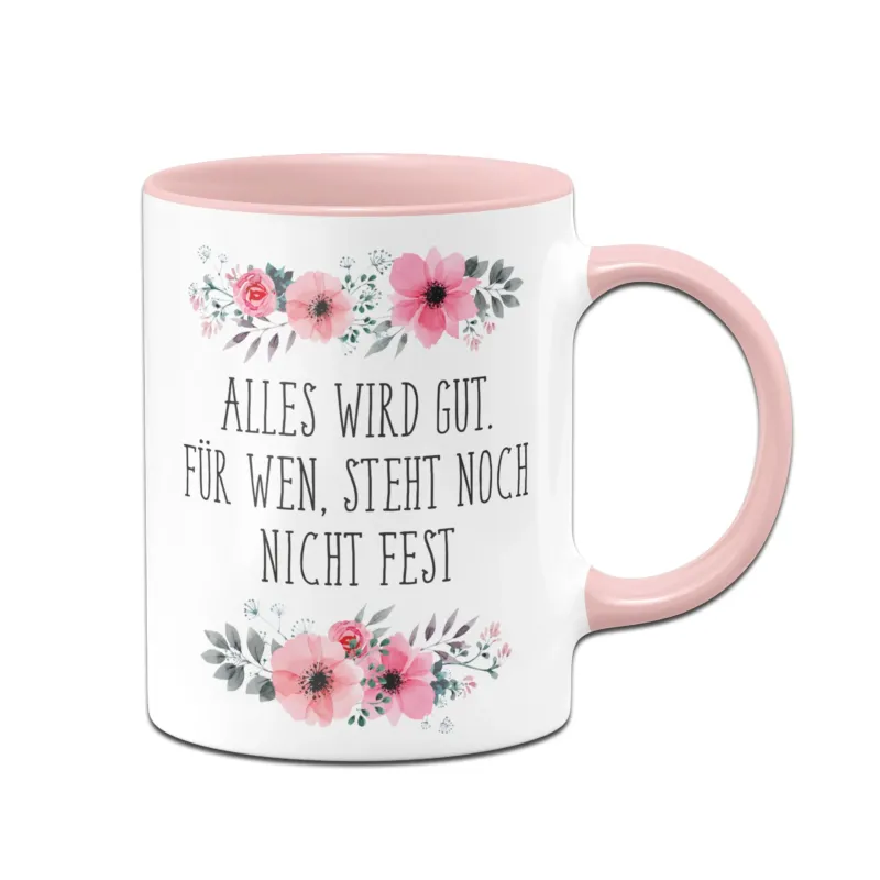 Bild: Tasse - Alles wird gut für wen steht noch nicht fest.