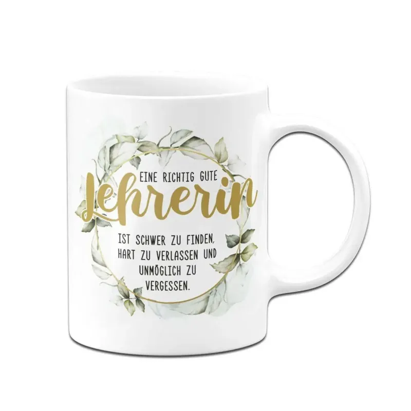 Bild: Tasse - Eine richtig gute Lehrerin ist schwer zu finden....