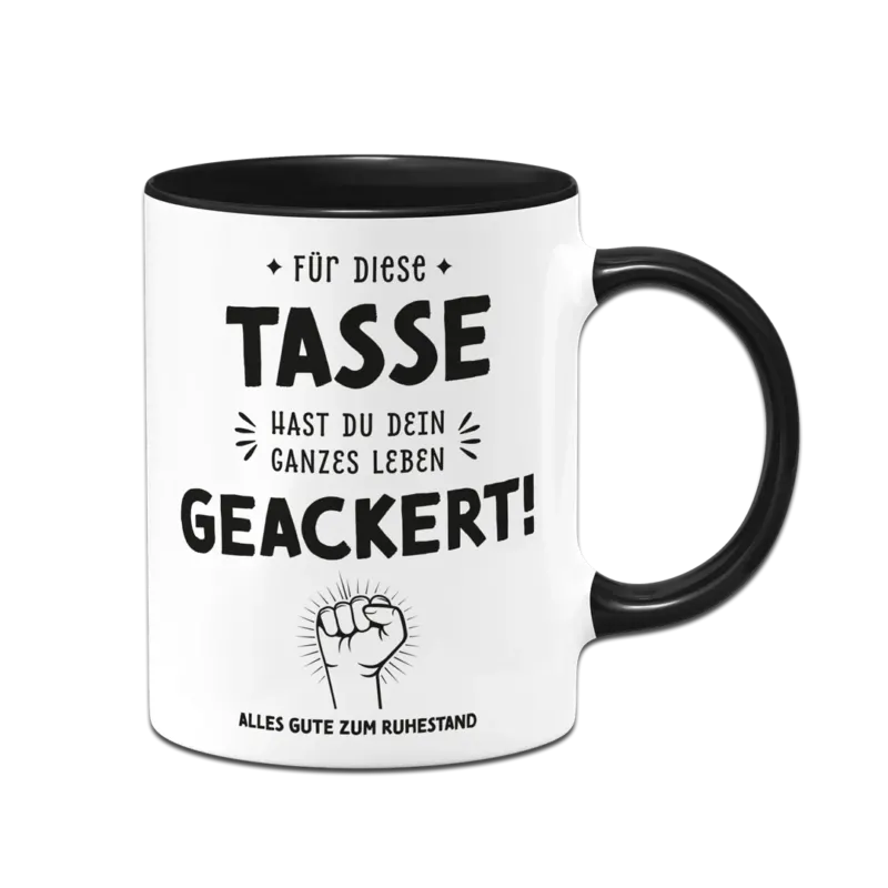 Bild: Tasse - Für diese Tasse hast Du Dein ganzes Leben geackert! (Ruhestand).