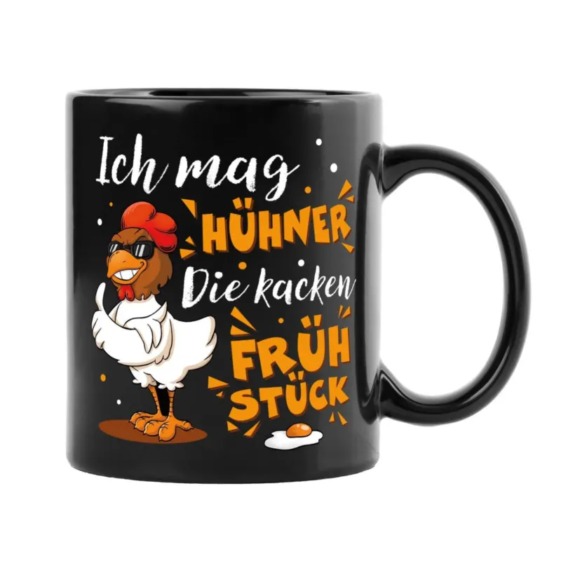 Bild: Huhn Tasse - Ich mag Hühner - Die kacken Frühstück.