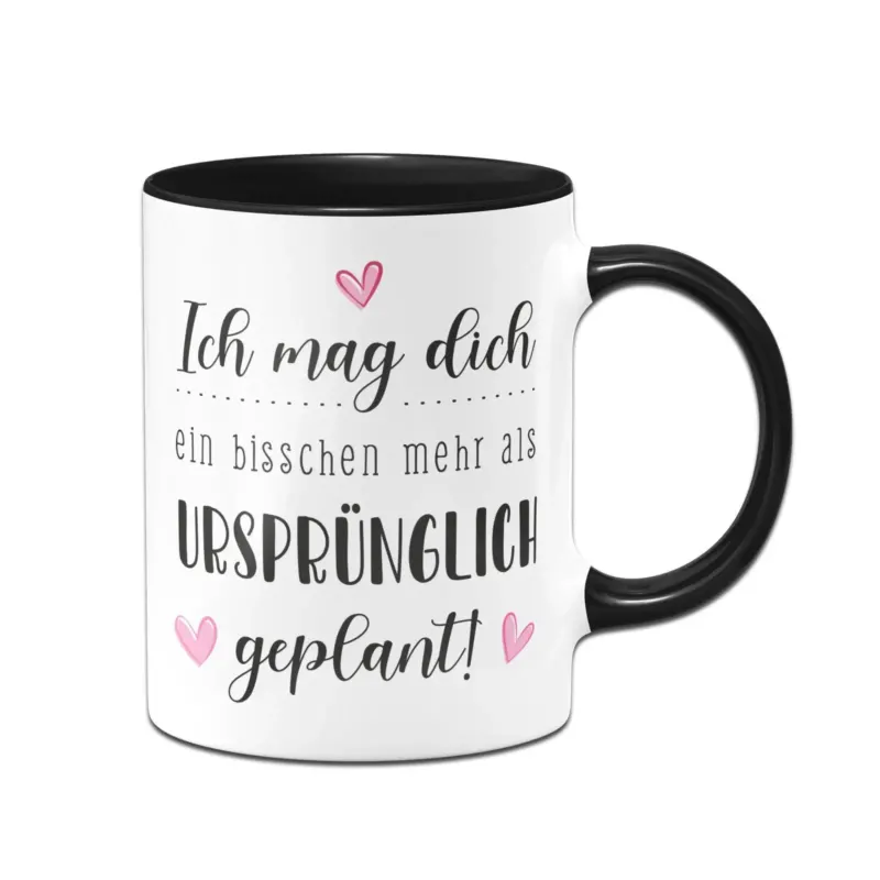 Bild: Tasse - Ich mag dich ein bisschen mehr als ursprünglich geplant!.