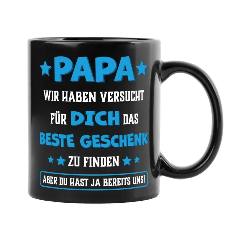 Bild: Tasse - Papa wir haben versucht für Dich das beste Geschenk zu finden. Du hast ja uns! - BL.