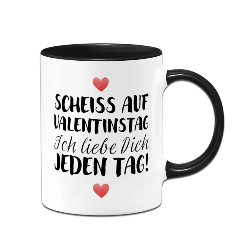Bild: Tasse - Scheiss auf Valentinstag Ich liebe dich jeden Tag! (LH).