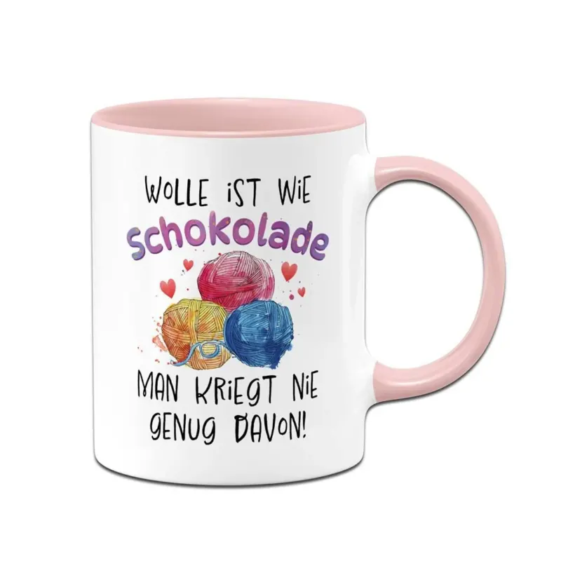 Bild: Tasse - Wolle ist wie Schokolade, man kriegt nie genug davon!.