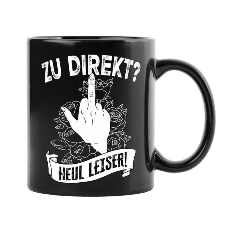 Bild: Tasse - Zu direkt? Heul leiser! - Pöbel-Pott Edt..