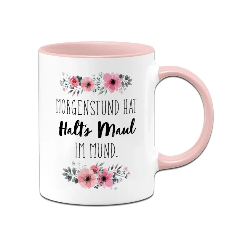 Bild: Tasse - Morgenstund hat Halt's Maul im Mund - blumig.