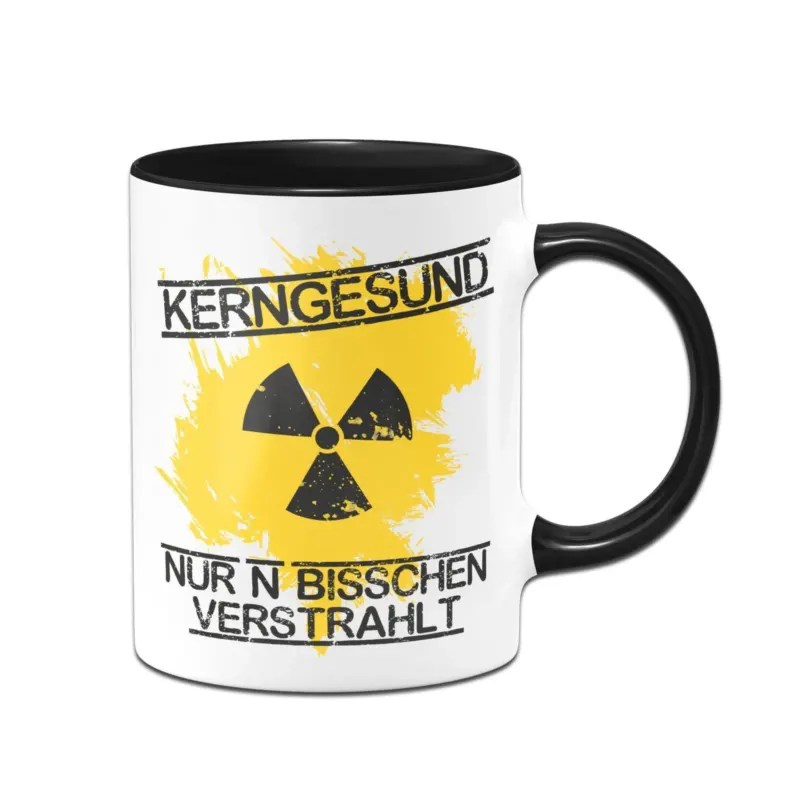 Bild: Tasse - Kerngesund nur N bisschen verstrahlt.