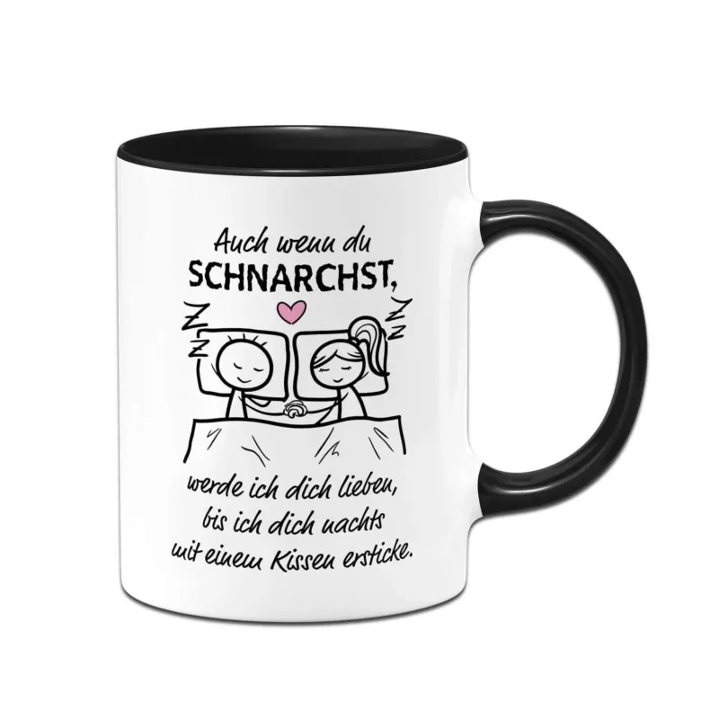 Bild: Tasse - Auch wenn Du schnarchst, werde ich Dich lieben ....