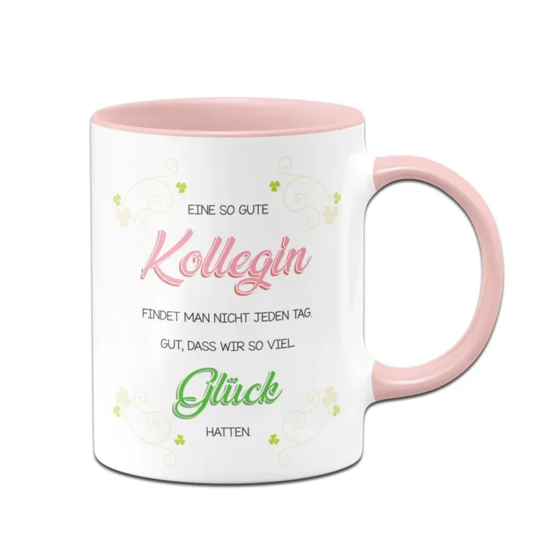 Bild: Tasse - Eine so gute Kollegin findet man nicht jeden Tag. Gut, dass wir soviel Glück hatten.
