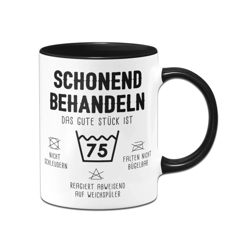 Tasse - Schonend behandeln Das gute Stück ist 75